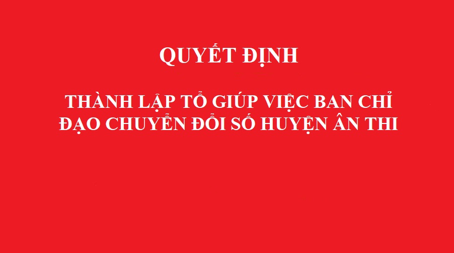   Quyết định thành lập tổ giúp việc Ban chỉ đạo chuyển đổi số huyện Ân Thi