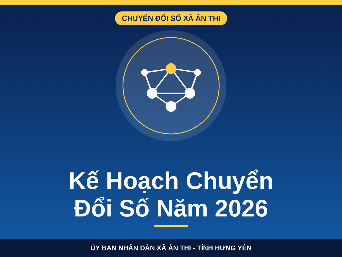 Xã Ân Thi ban hành Kế hoạch chuyển đổi số năm 2026 với nhiều chỉ tiêu cụ thể