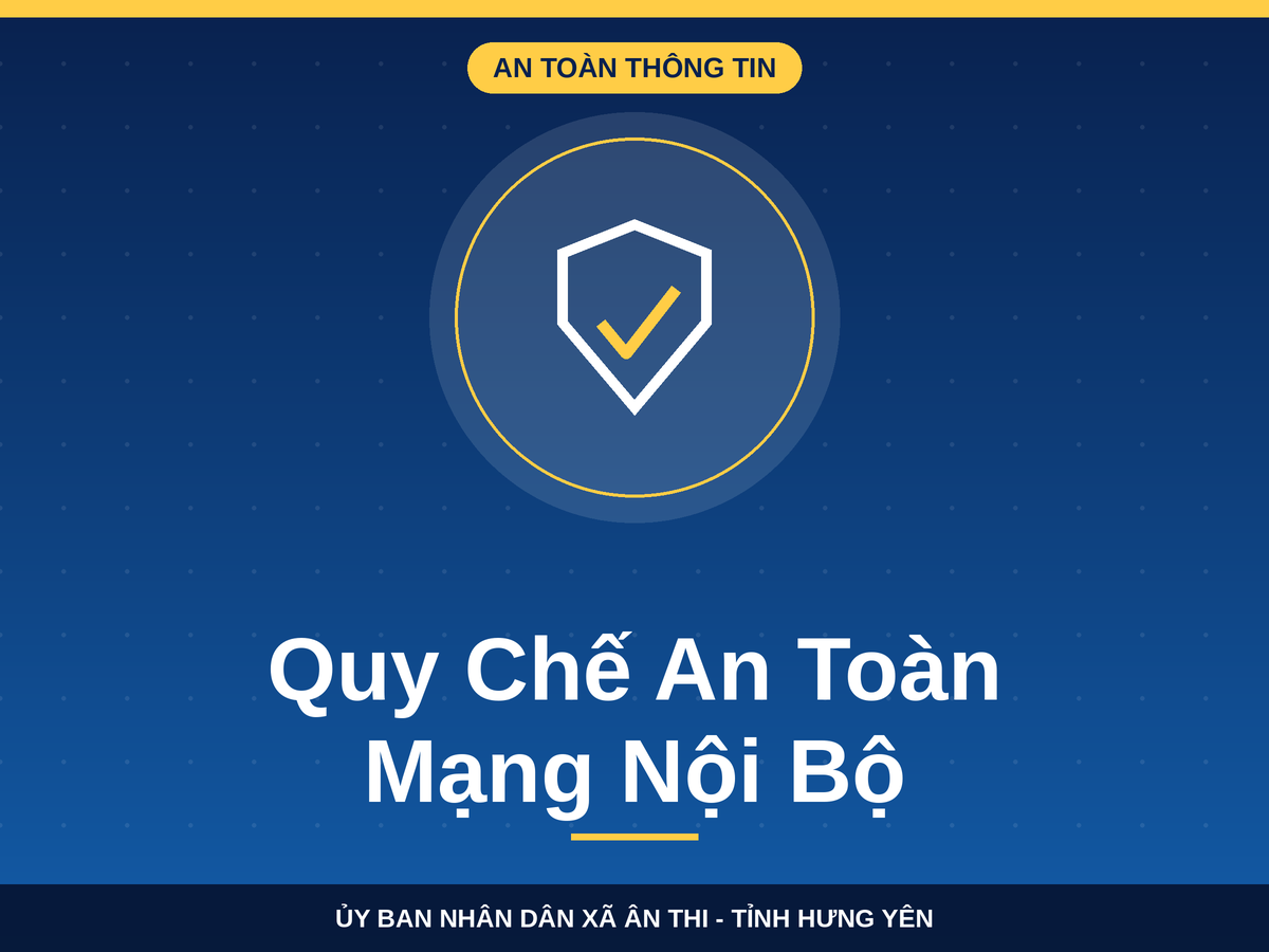 Ân Thi ban hành Quy chế bảo đảm an toàn hệ thống thông tin mạng nội bộ